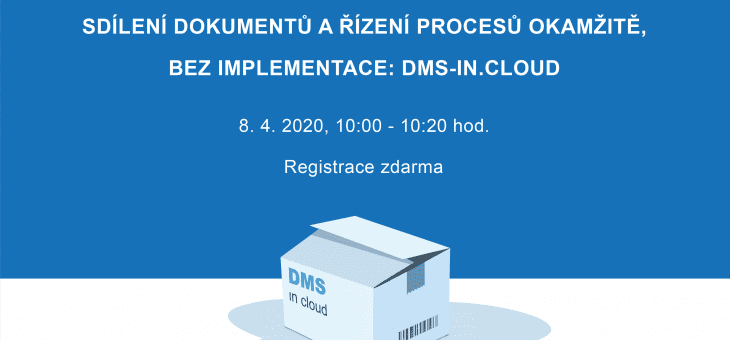 Pozvánka na webinář: Sdílení dokumentů a řízení procesů okamžitě, bez implementace: DMS-IN.CLOUD, 8. 4. 2020