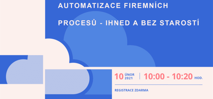 Webinar: Automation of business processes – immediately and with no worries, 10 February 2021