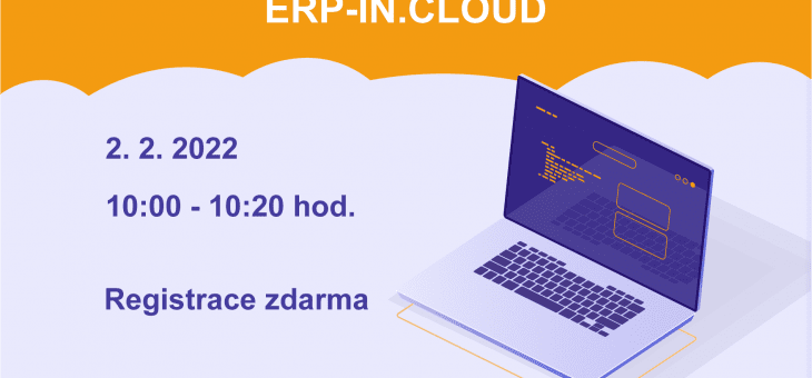 Webinář: ERP-IN.CLOUD, 2. 2. 2022, 10:00 – 10:20