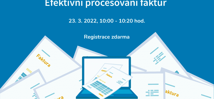 Webinar: Effective Invoice Processing, 23. 3. 2022, 10:00 – 10:20