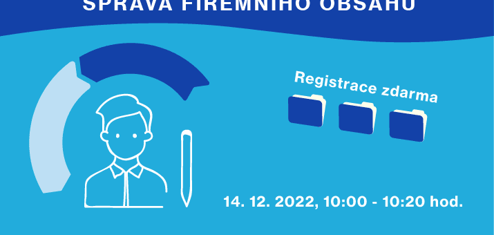 Webinář: Správa firemního obsahu, 14. 12. 2022, 10:00 – 10:20