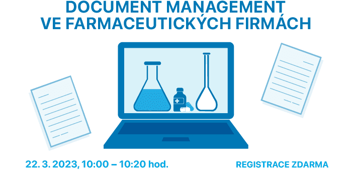 Webinar: Document Management in pharmaceutical companies, 22. 3. 2023, 10:00 – 10:20
