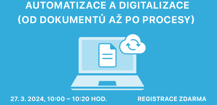 Webinar: Automation and digitization (from documents to processes), 27. 3. 2024, 10:00 – 10:20