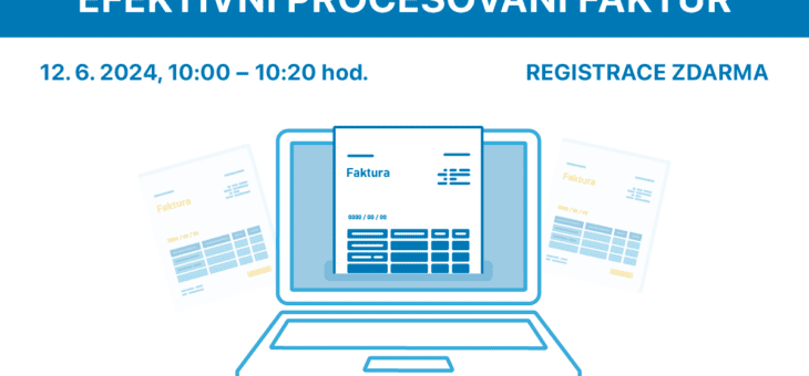 Webinář: Efektivní procesování faktur, 12. 6. 2024, 10:00 – 10:20