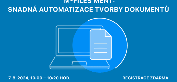 Webinar: M-Files Ment: Easy document automation, 7. 8. 2024, 10:00 – 10:20