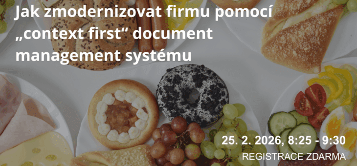 ICT Breakfast: How to Modernize Your Company with a “Context First” Document Management System, 25 February 2026, 8:25–9:30, Prague